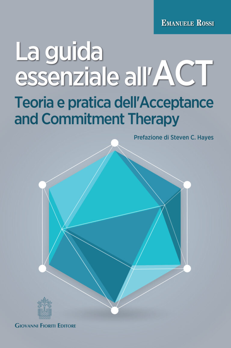 Scopri di più sull'articolo La guida essenziale all’ACT. Teoria e pratica dell’Acceptance and Commitment Therapy