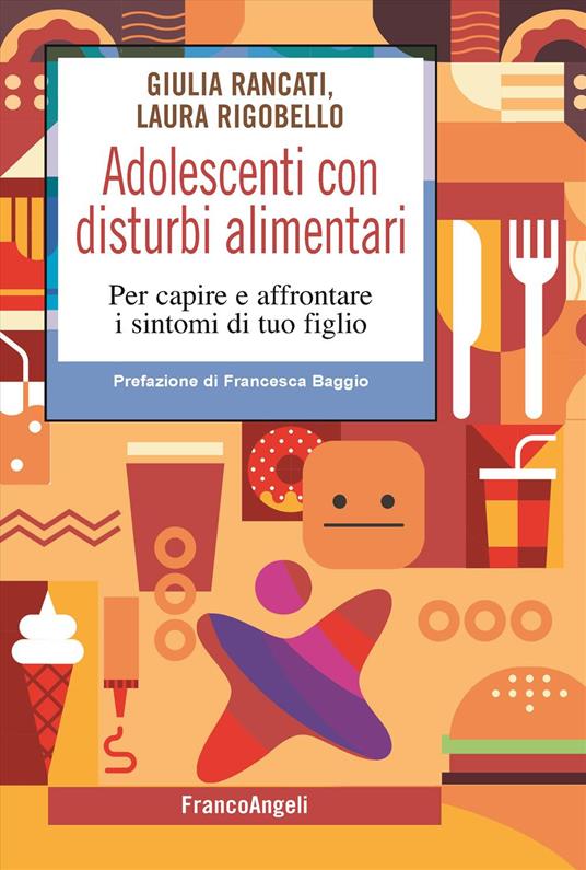 Adolescenti con disturbi alimentari. Per capire a affrontare i disturbi di tuo figlio