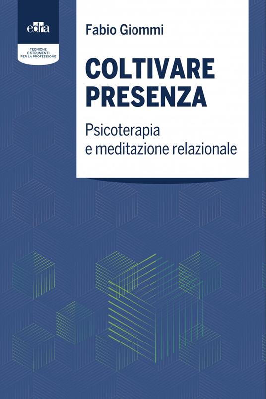 Al momento stai visualizzando Coltivare presenza. Psicoterapia e meditazione relazionale