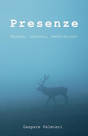 Al momento stai visualizzando Presenze: Natura, canzoni, meditazioni
