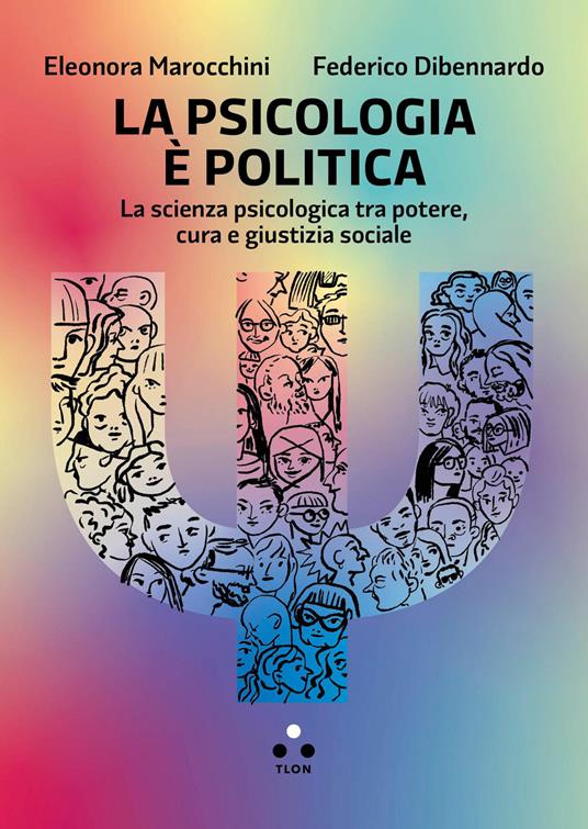 Al momento stai visualizzando La psicologia è politica. La scienza psicologica tra potere, cura e giustizia sociale