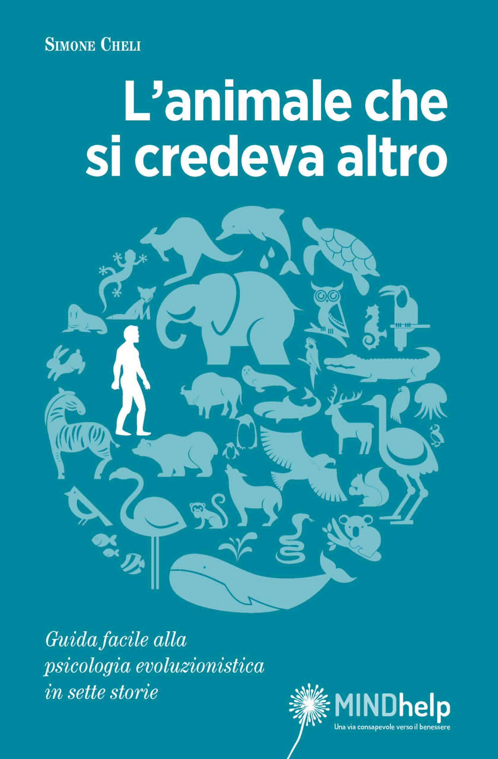 Al momento stai visualizzando L’animale che si credeva altro. Guida facile alla psicologia evoluzionistica in sette storie.