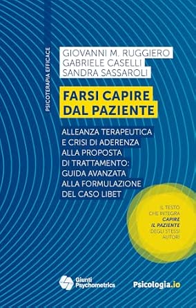 Al momento stai visualizzando Farsi capire dal paziente. Alleanza terapeutica e crisi di aderenza alla proposta di trattamento: guida avanzata alla formulazione del caso LIBET